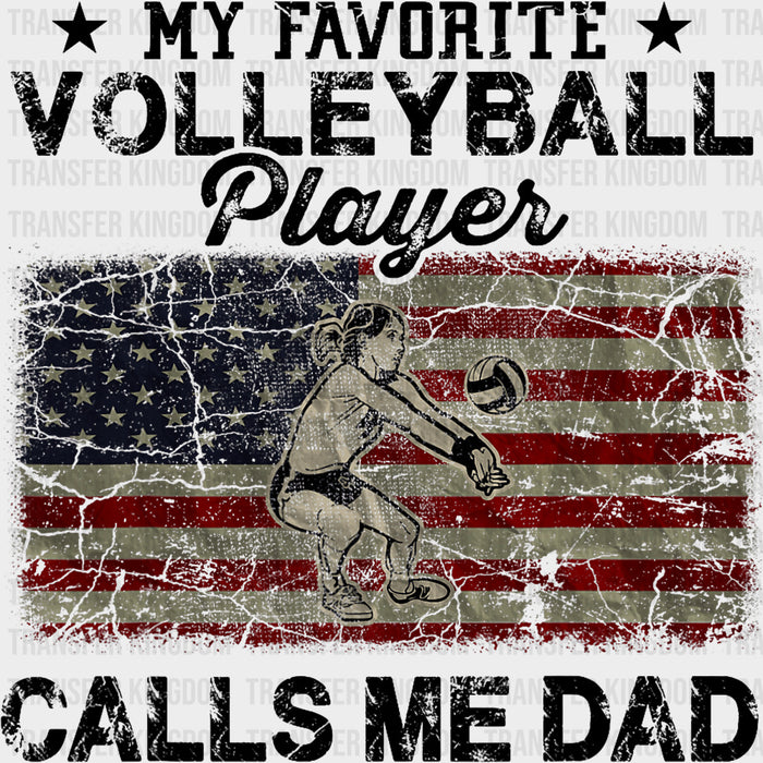 My Favorite Volleyball Player Calls Me Dad, US Flag - Volleyball DTF Transfers