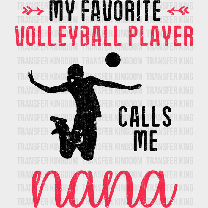 My Favorite Volleyball Player Calls Me Nana - Volleyball DTF Transfers