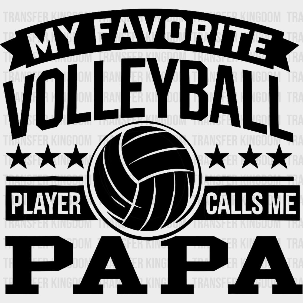 My Favorite Volleyball Player Calls Me Papa - Volleyball DTF Transfers transfer-kingdom Dark Color Design (See Imaging)