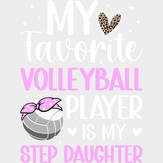 My Favorite Volleyball Player Is My Stepdaughter - Volleyball DTF Transfers transfer-kingdom Light Color Design (See Imaging)
