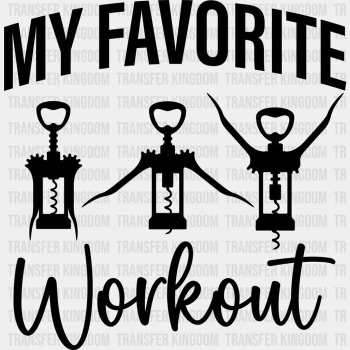 My Favorite Workout Corkscrew - Funny DTF Transfer