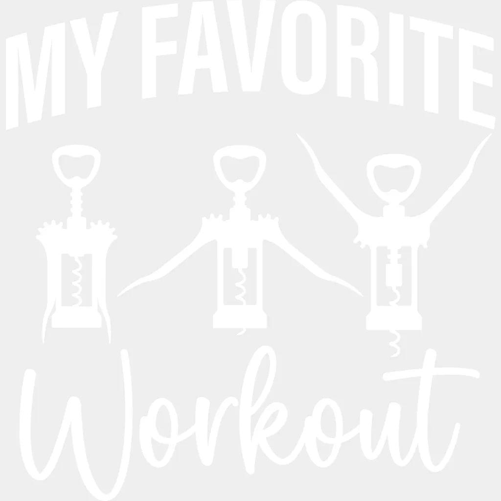 My Favorite Workout Corkscrew - Funny DTF Transfer Adult Unisex - S & M (10’’) / Light Color Design (See Imaging)