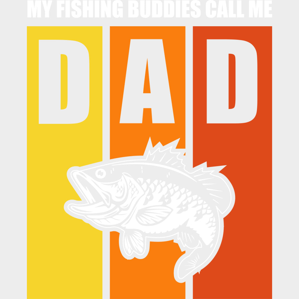 My Fishing Buddies Call Me Dad - Fishing DTF Transfers Adult Unisex - S & M (10’’) / Light Color Design (See Imaging)