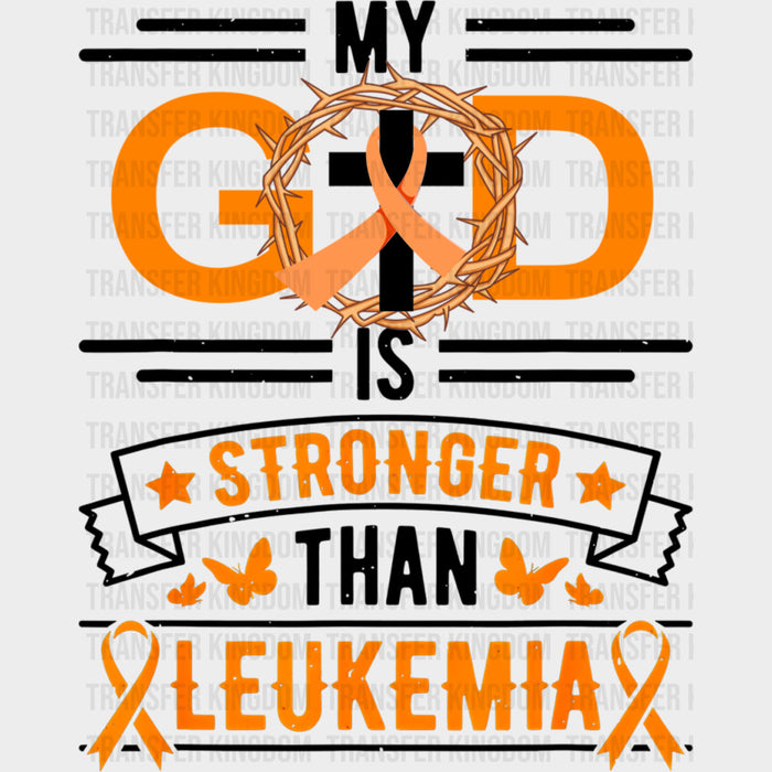 My God Is Stronger Than Leukemia - Leukemia DTF Transfers