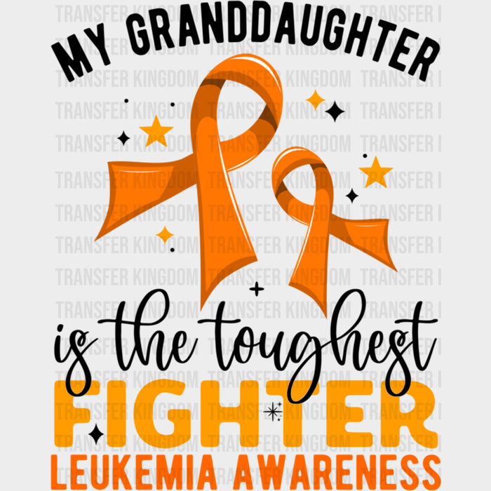 My Granddaughter Is The Toughest Fighter - Leukemia DTF Transfers