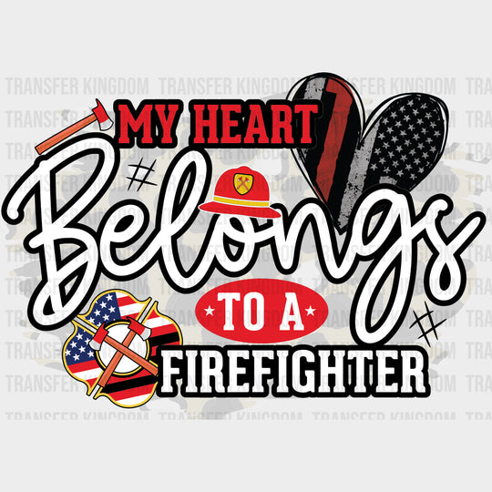My Heart Belongs To A Firefighter - Fire Department DTF Transfers transfer-kingdom Dark Color Design (See Imaging)