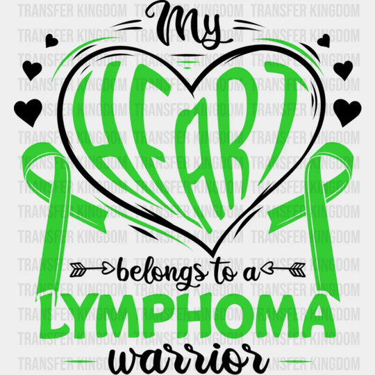 My Heart Belongs To A Warrior - Lymphoma Dtf Heat Transfer Unisex S & M (10’’) / Dark Color