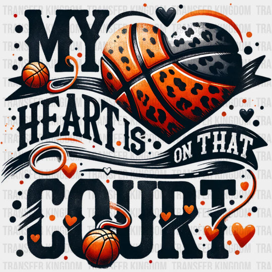 My Heart Is On That Court - Basketball DTF Transfer Unisex - S & M (10’’) Dark Color Design (See Imaging)