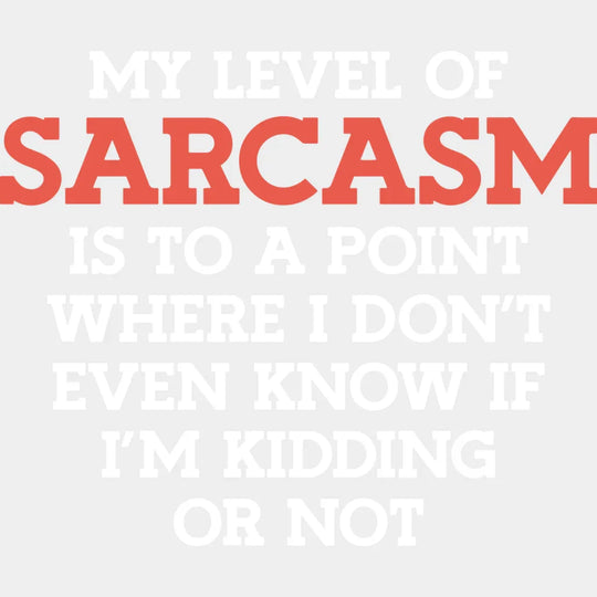 My Level Of Sarcasm - Funny Dtf Heat Transfer Unisex S & M (10’’) / Light Color Design See Imaging