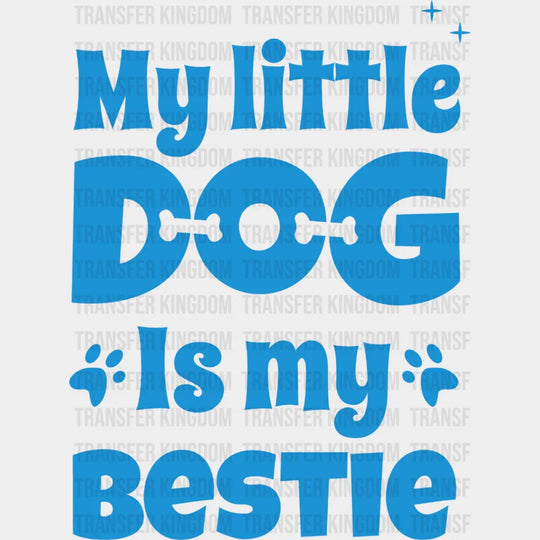 My Little Dog Is Bestie - Dogs Iron On Dtf Transfer