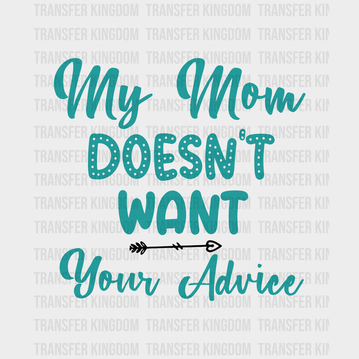 My Mom Doesn't Want Your Advice - Baby DTF Transfer