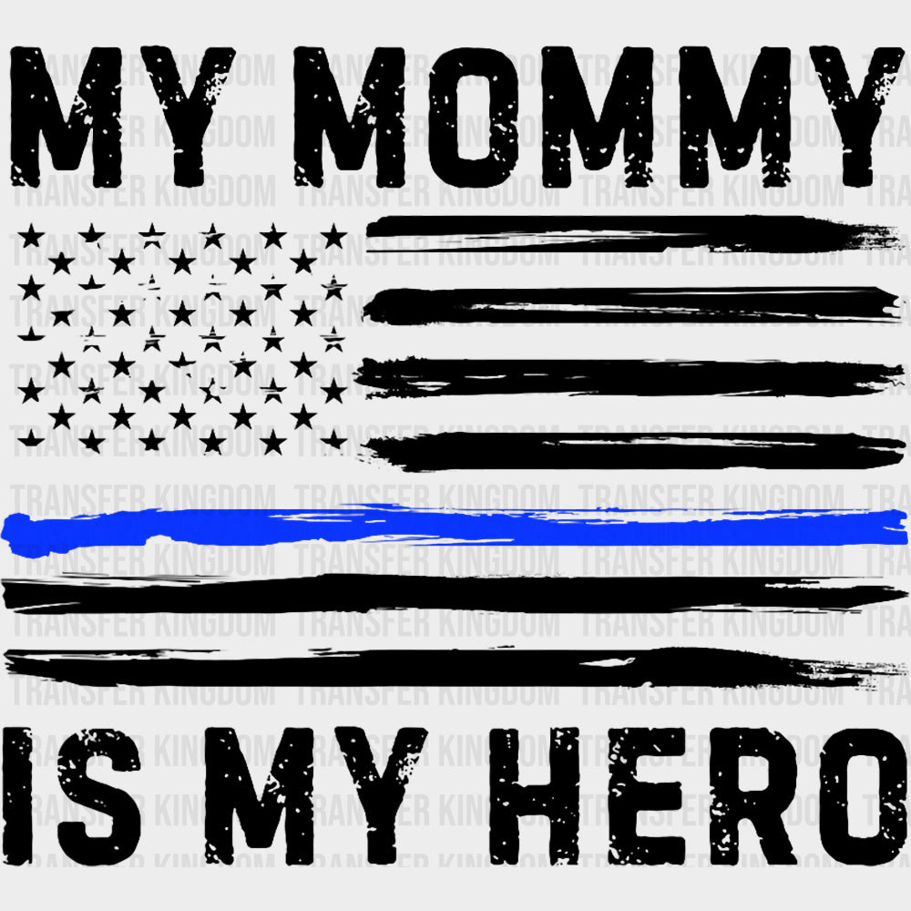My Mommy Is My Hero, US Flag - Police DTF Transfers transfer-kingdom Dark Color Design (See Imaging)