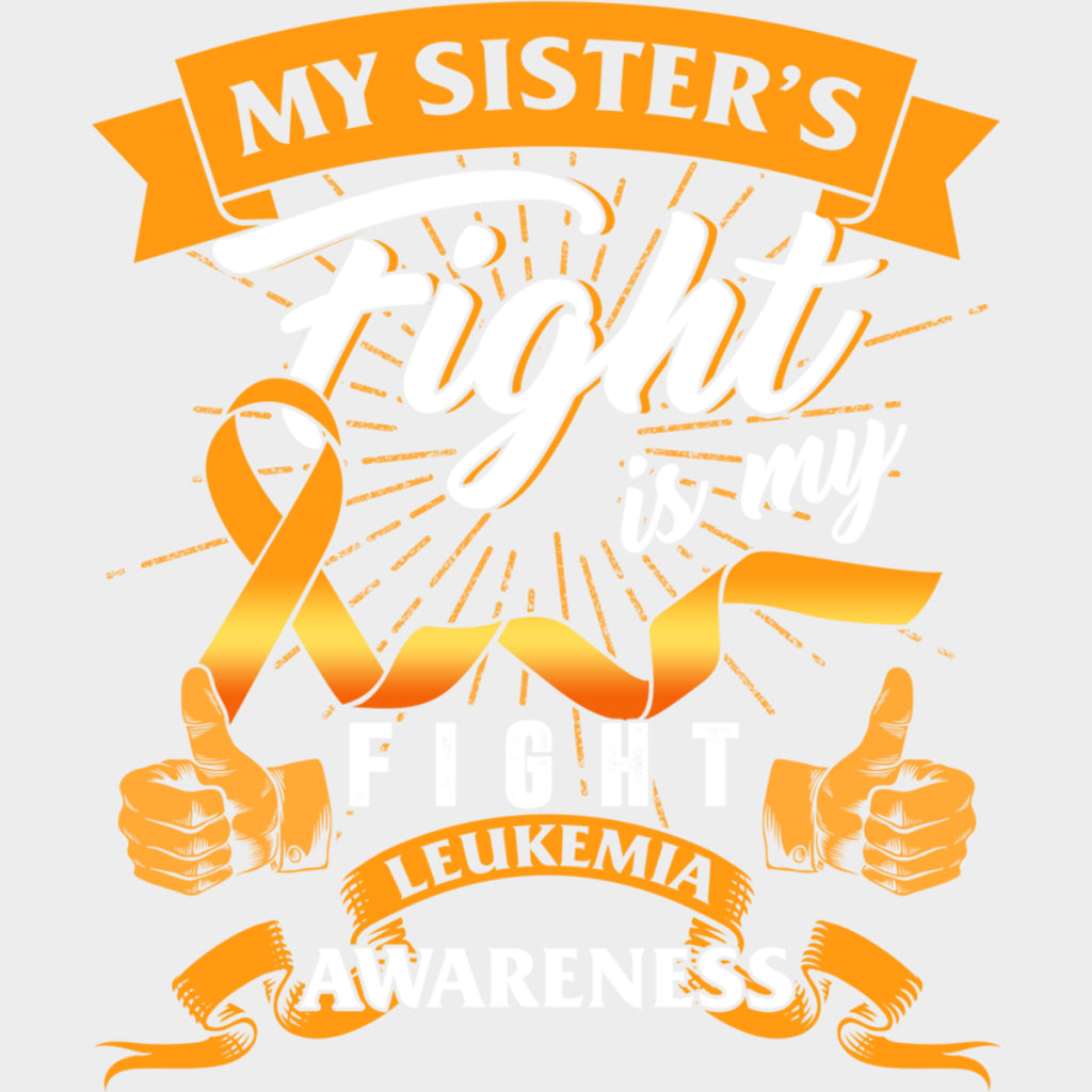 My Sister’s Fight Is My Fight - Leukemia DTF Transfers Adult Unisex - S & M (10’’) / Light Color Design (See Imaging)