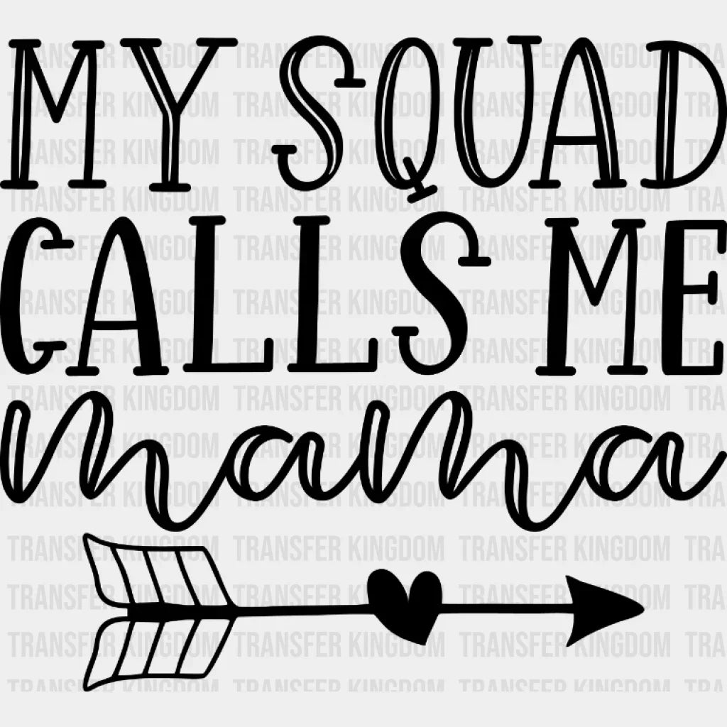 My Squad Calls Me Mama - Design Dtf Heat Transfer