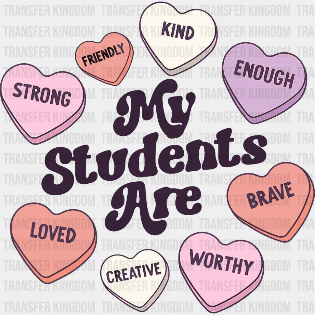 My Students Are Hearts Design - Teachers DTF Transfer Adult Unisex - S & M (10’’) / Dark Color Design (See Imaging)