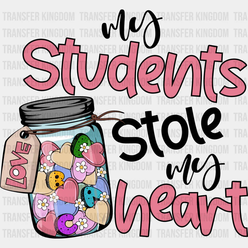 My Students Stole Heart Valentines Day Design - Dtf Heat Transfer