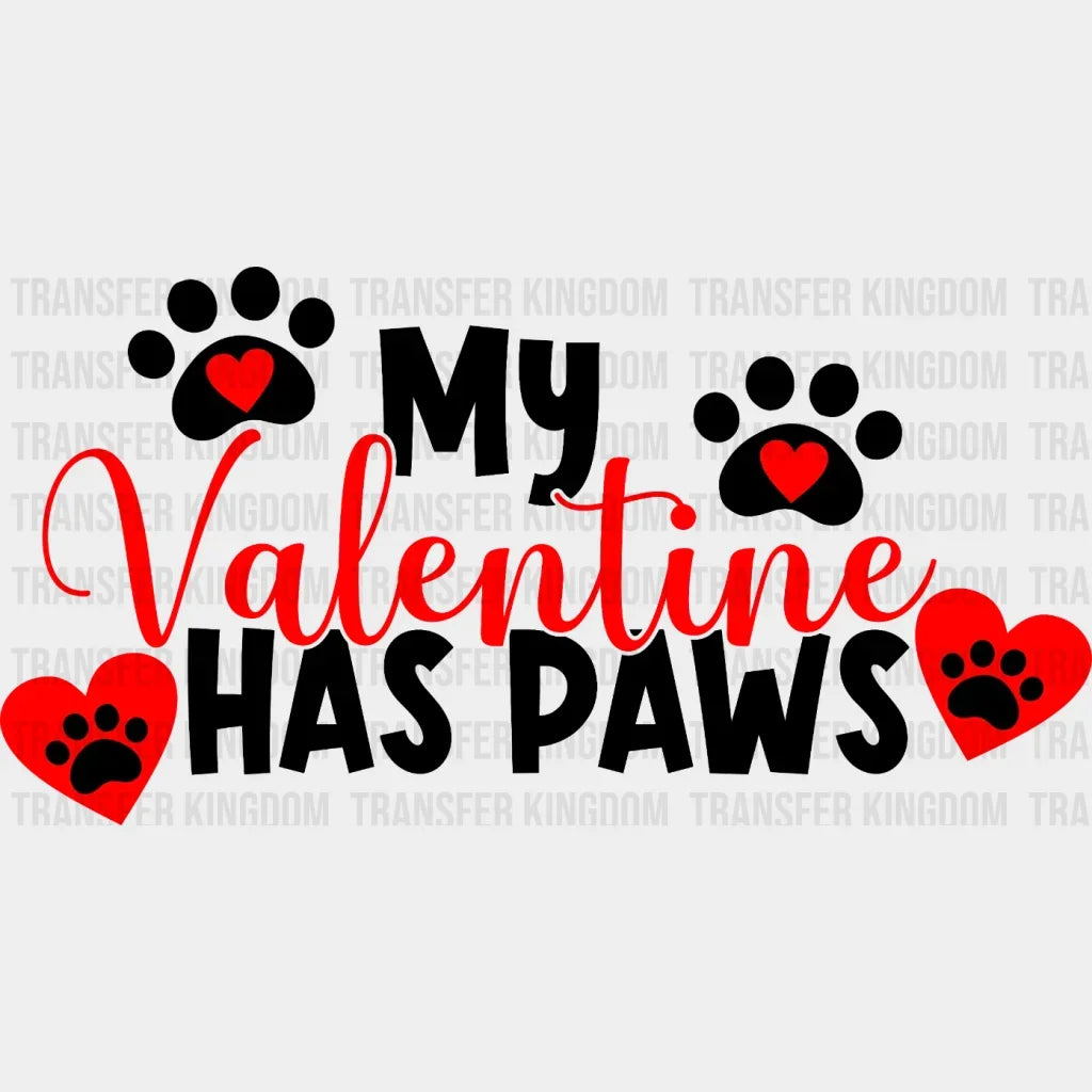 My Valentine Has Paws Design - Dtf Heat Transfer
