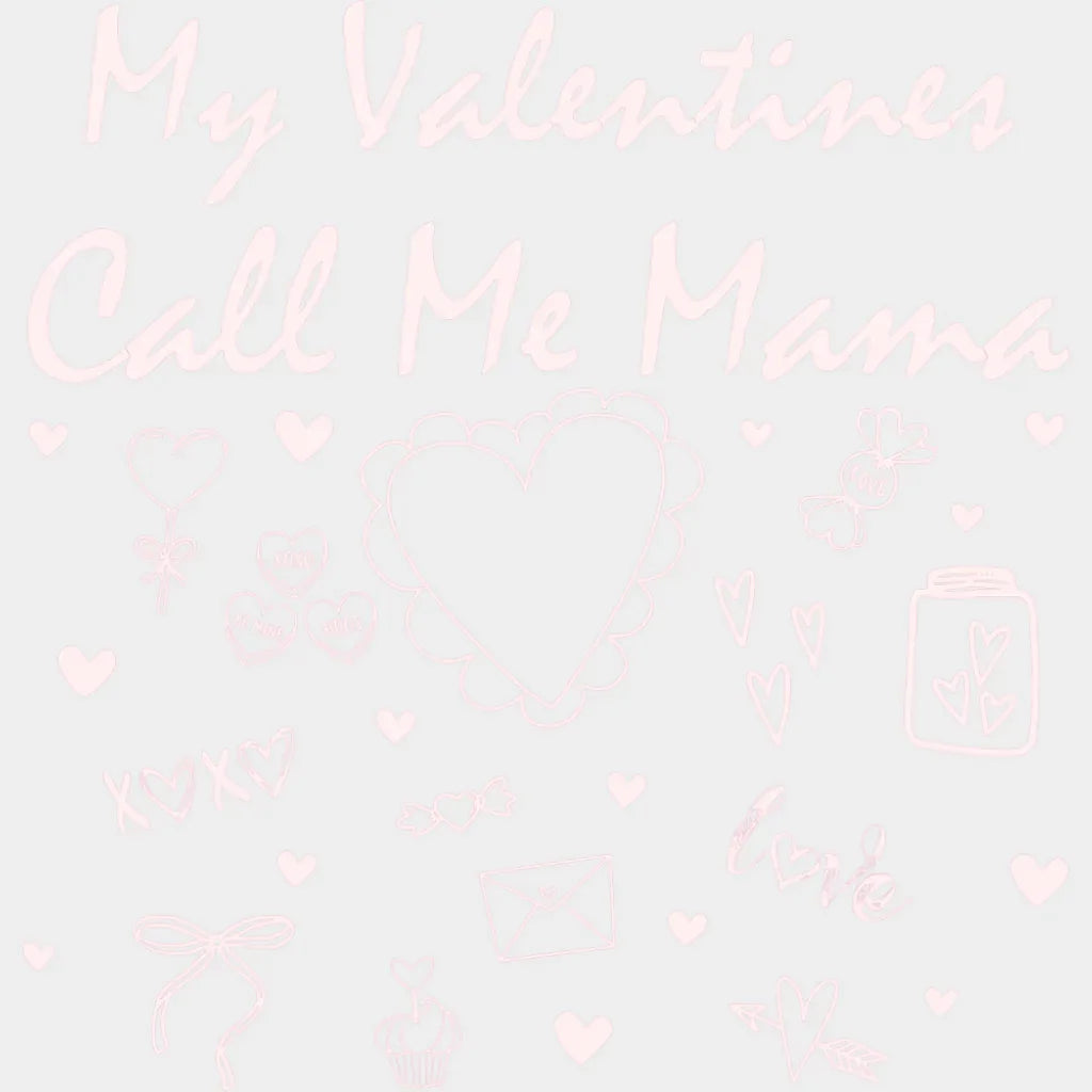 My Valentines Call Me Mama - Valentine’s Day DTF Transfer Adult Unisex - S & M (10’’) / Light Color Design (See Imaging)