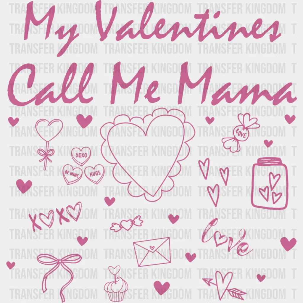 My Valentines Call Me Mama - Valentine’s Day DTF Transfer Adult Unisex - S & M (10’’) / Pink Color Design (See Imaging)
