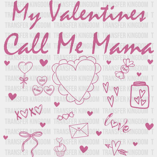 My Valentines Call Me Mama - Valentine’s Day DTF Transfer Adult Unisex - S & M (10’’) / Pink Color Design (See Imaging)