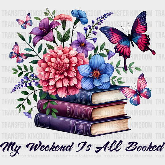 My Weekend Is All Booked - Reading DTF Transfers Adult Unisex - S & M (10’’) / Dark Color Design (See Imaging)