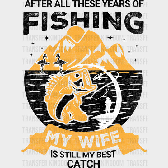 My Wife Is Still My Best Catch - Fishing DTF Transfers Adult Unisex - S & M (10’’) / Dark Color Design (See Imaging)