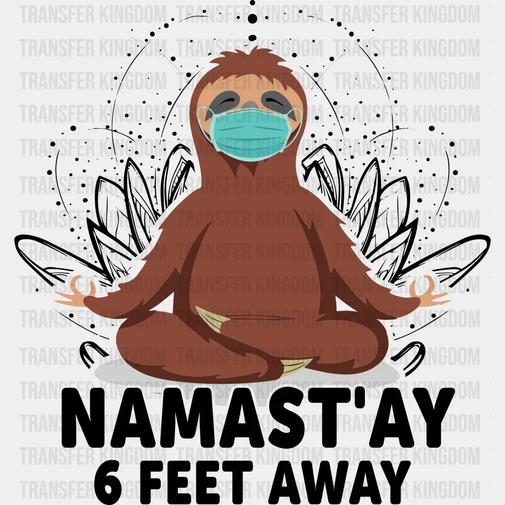 Namast’ay 6 Feet Away - Yoga Dtf Heat Transfer Unisex S & M (10’’) / Dark Color Design (See Imaging)