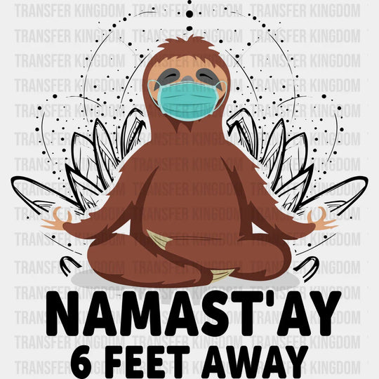 Namast’ay 6 Feet Away - Yoga Dtf Heat Transfer Unisex S & M (10’’) / Dark Color Design (See Imaging)