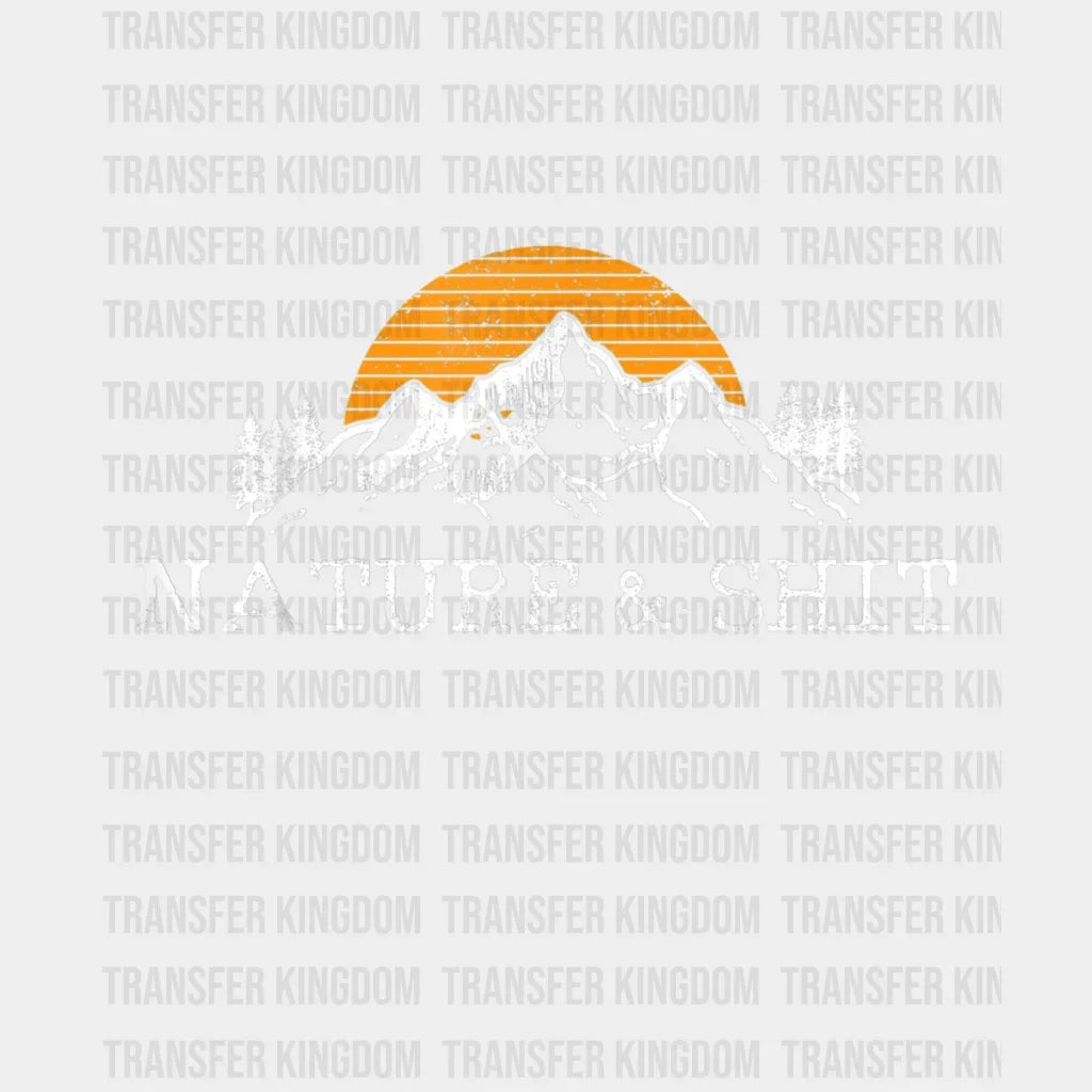 Nature & Shit - Funny Outdoor Mountains Design Dtf Heat Transfer