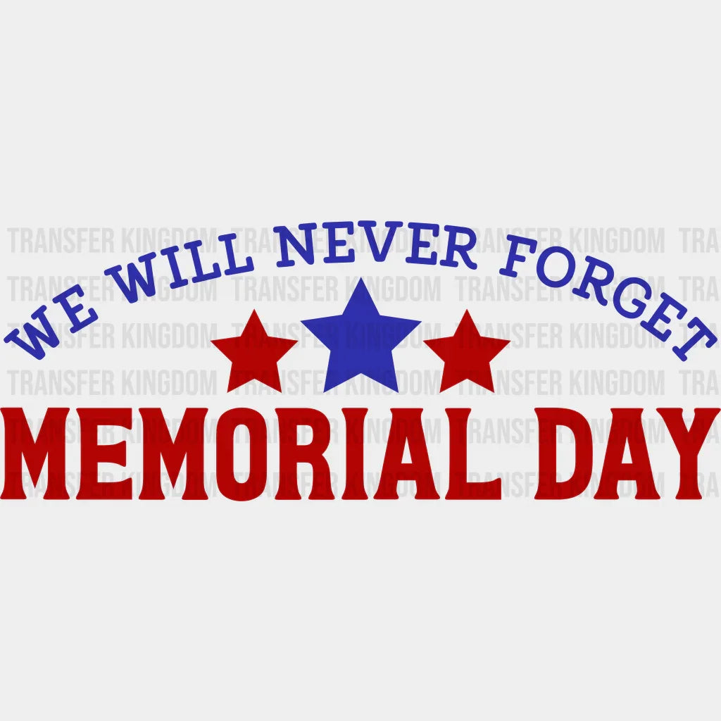 Never Forget Memorial Day - Memorial Day DTF Transfer - Transfer Kingdom