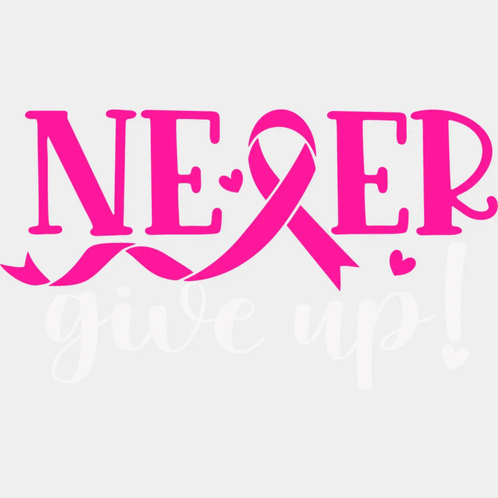 Never Give Up Cancer Support Design - Dtf Heat Transfer Unisex S & M ( 10 ) / Light Color See