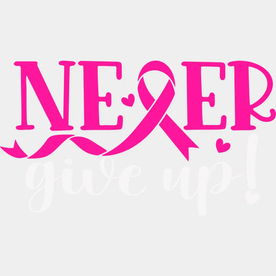 Never Give Up Cancer Support Design - Dtf Heat Transfer Unisex S & M ( 10 ) / Light Color See