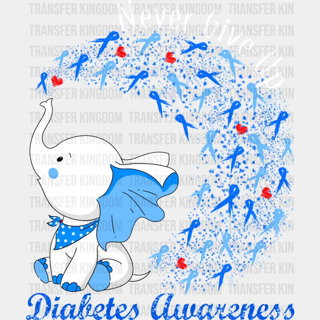 Never Give Up Elephant Design - Diabetes Dtf Heat Transfer Unisex S & M (10’’) / Light Color