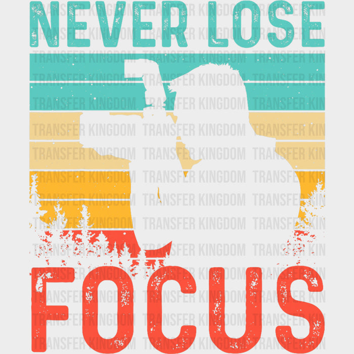 Never Lose Focus, Colorful - Photography DTF Transfers