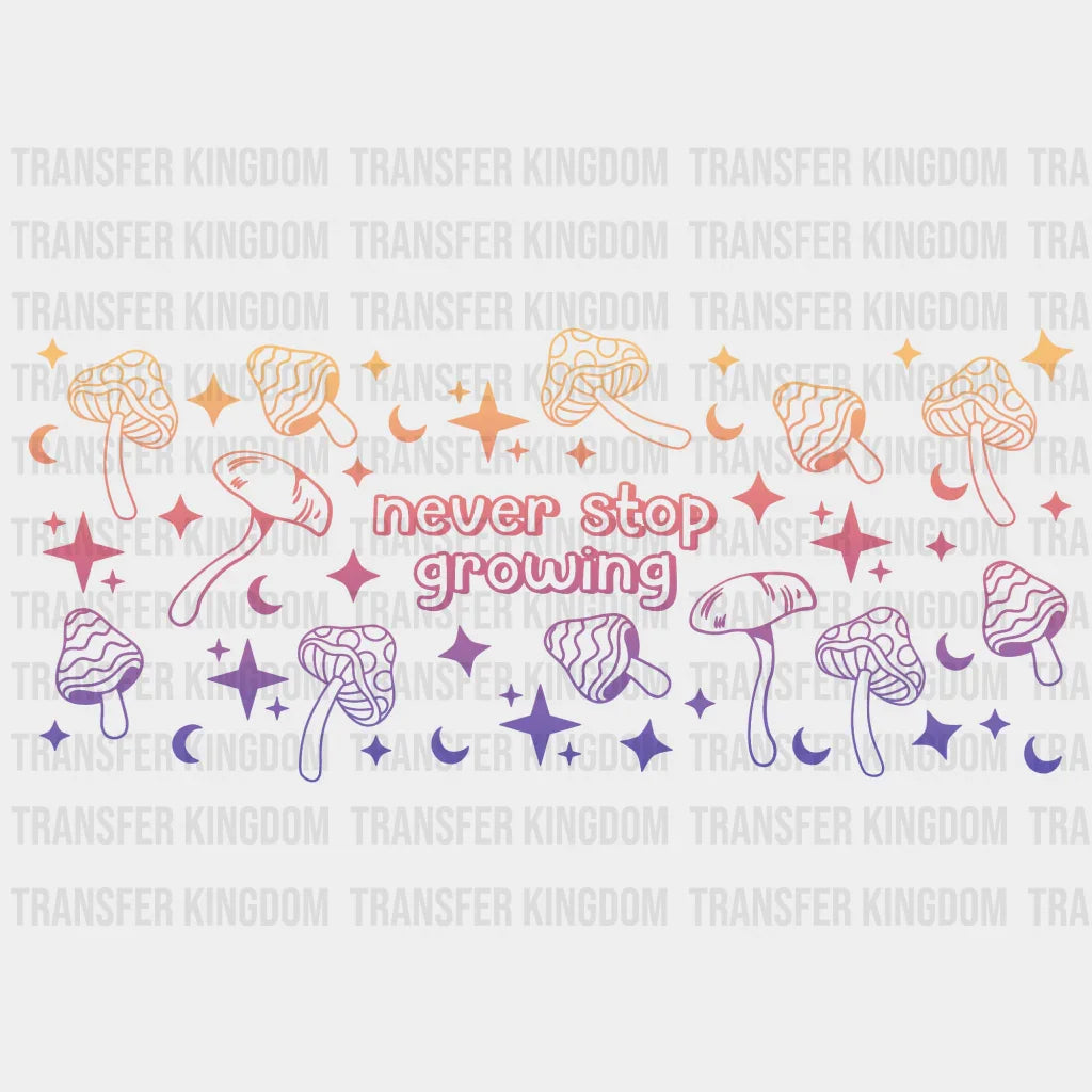 Never Stop Growing Uv Dtf Transfer Cup Wrap Sticker