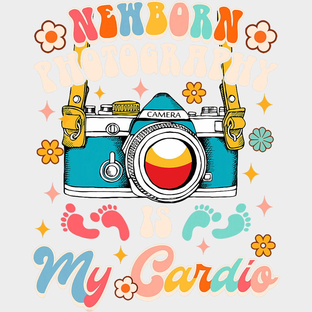 Newborn Photography Is My Cardio - Photography DTF Transfers transfer-kingdom Light Color Design (See Imaging)