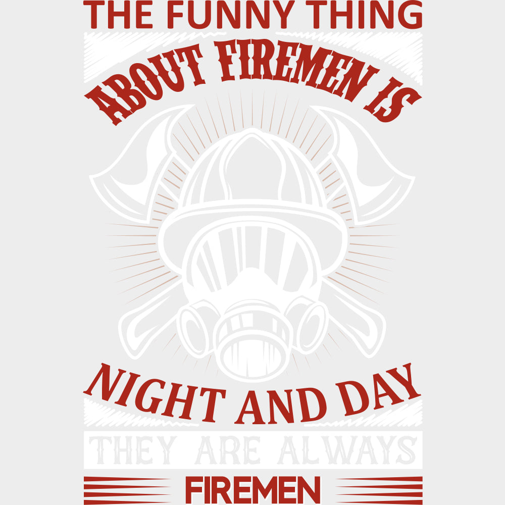 Night And Day They Are Always Firemen - Fire Department DTF Transfers Adult Unisex - S & M (10’’) / Light Color Design