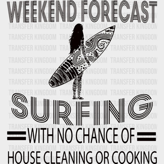 No Chance Of House Cleaning Or Cooking - Surfing DTF Transfers transfer-kingdom Dark Color Design (See Imaging)