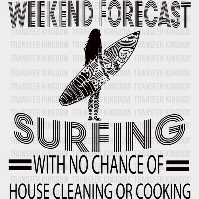 No Chance Of House Cleaning Or Cooking - Surfing DTF Transfers