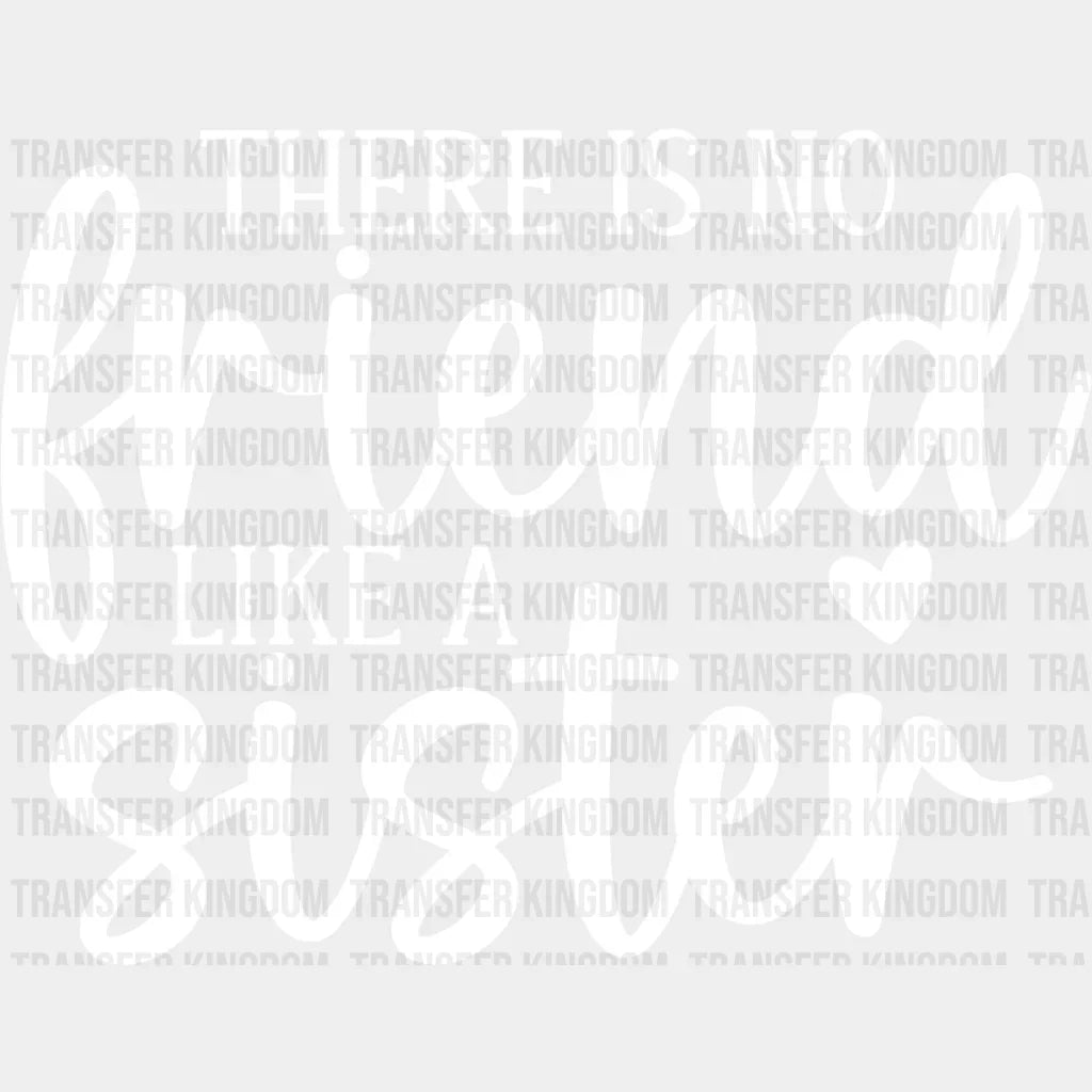 No Friend Like A Sister - Dtf Heat Transfer Unisex S & M (10’’) / Light Color Design See Imaging