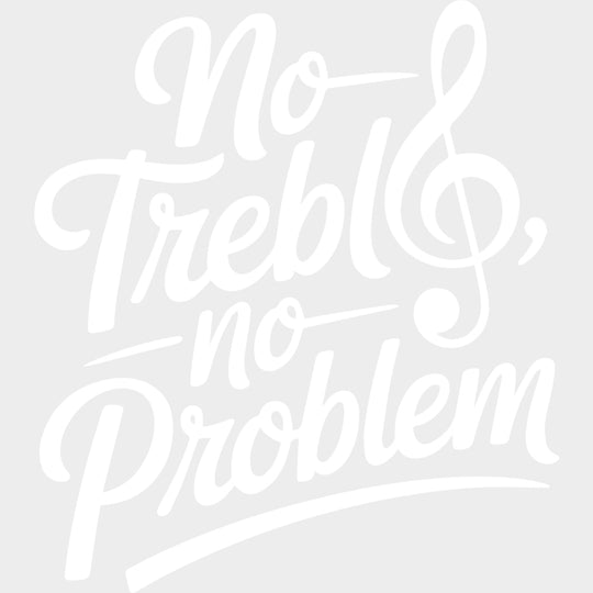 No Treble No Problem - Music DTF Transfers - Adult Unisex - S & M (10’’) / Light Color Design (See Imaging)