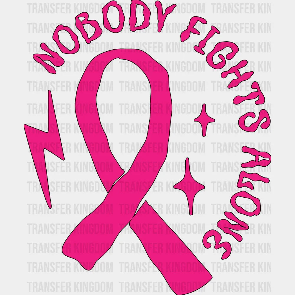 Nobody Fights Alone Breast Cancer DTF Transfer Adult Unisex S & M (10’’) / Dark Color Design (See Imaging)