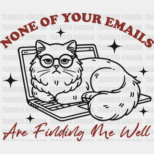 None Of Your Emails Are Finding Me Well - Cat DTF Transfer Adult Unisex - S & M (10’’) / Dark Color Design (See Imaging)