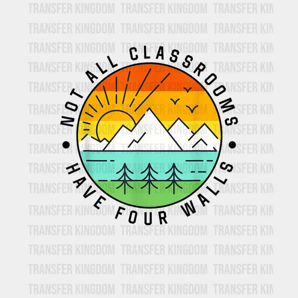 Not All Classrooms Have Four Walls - Funny Camping Design Dtf Heat Transfer