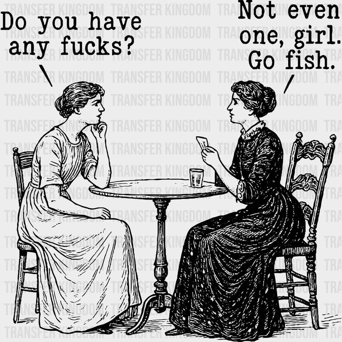 Not Even One Girl, Go Fish - Funny DTF Transfers