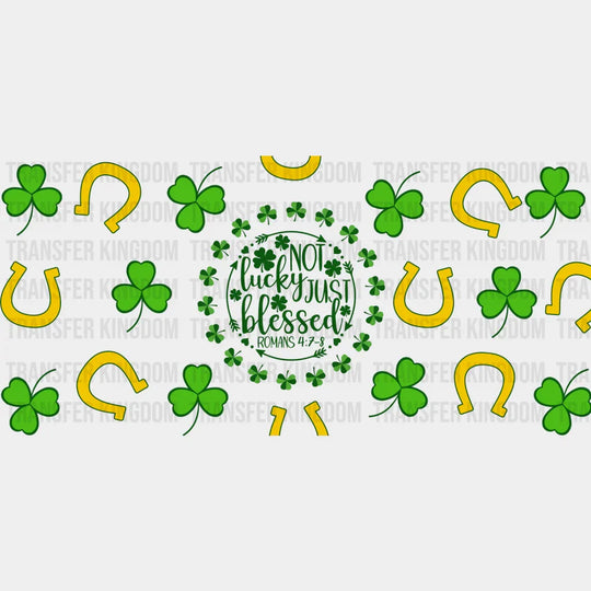 Not Lucky Just Blessed - St Patrick Cup Wrap Uv Sticker Permanent Dtf Decal
