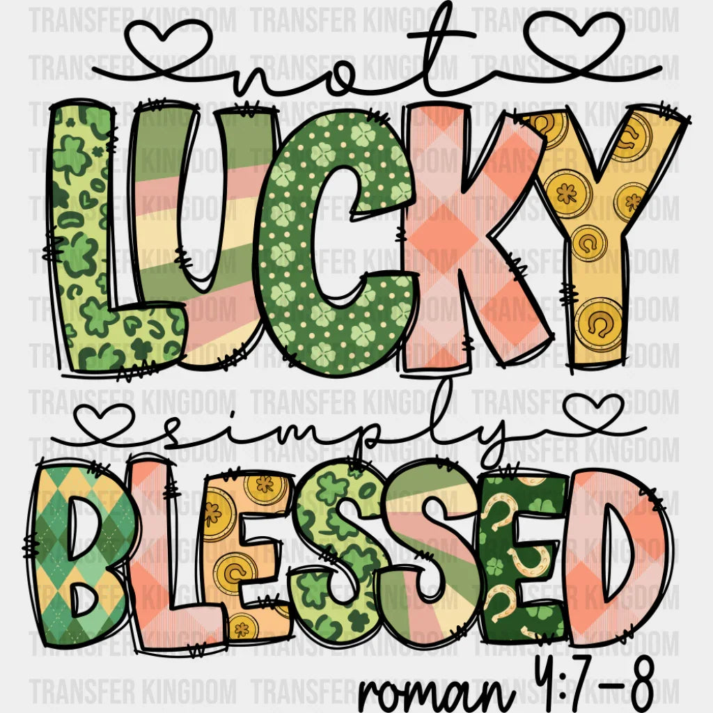 Not Lucky Simply Blessed Roman 4:7-8 - St. Patrick’s Day DTF Transfer Adult Unisex - S & M (10’’) / Dark Color Design