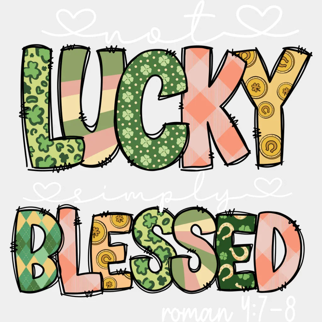 Not Lucky Simply Blessed Roman 4:7-8 - St. Patrick’s Day DTF Transfer Adult Unisex - S & M (10’’) / Light Color Design