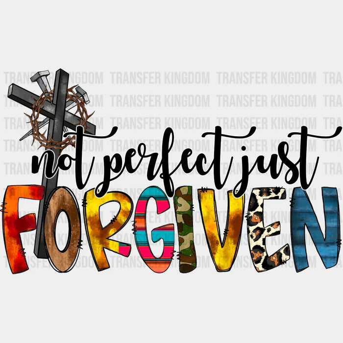 Not Perfect Just Forgiven - Christianity DTF Heat Transfer