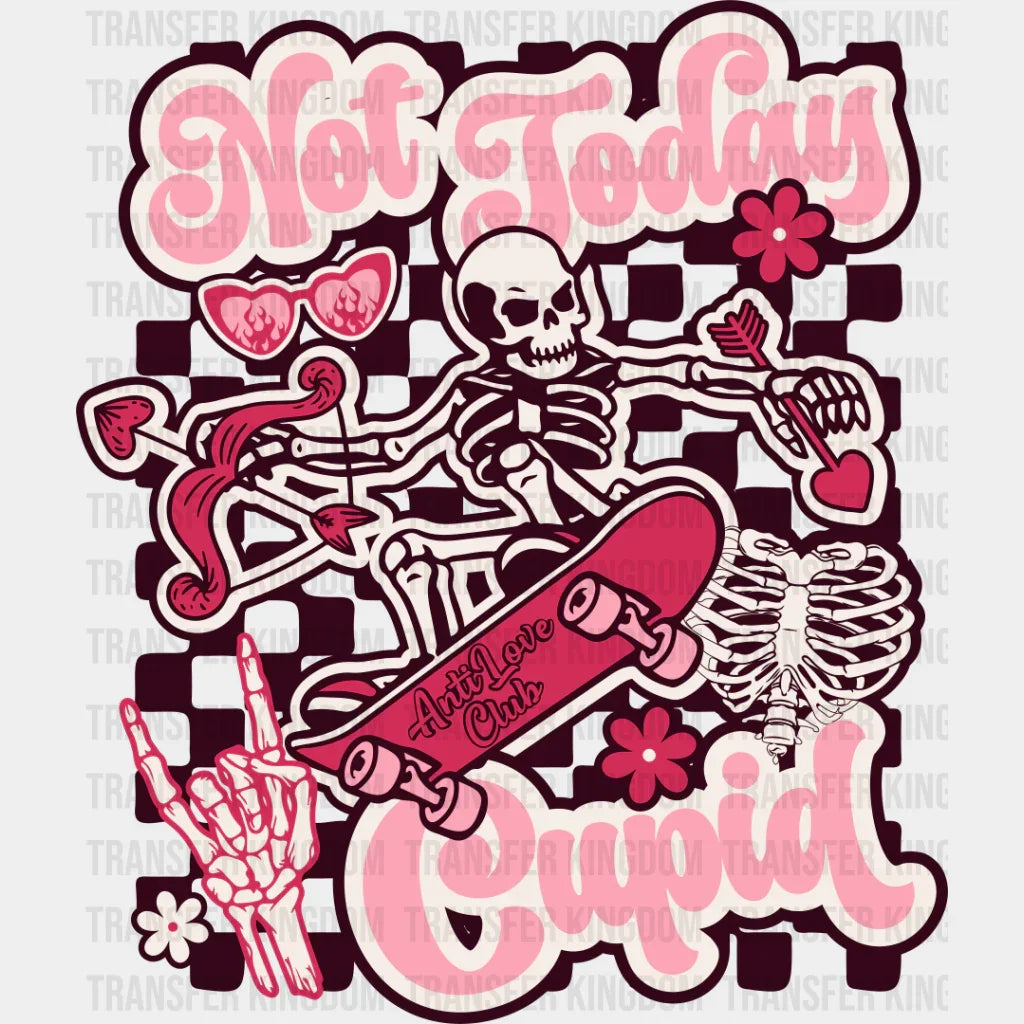Not Today Cupid Skeleton Arrow Design - Valentine’s Day Dtf Transfer
